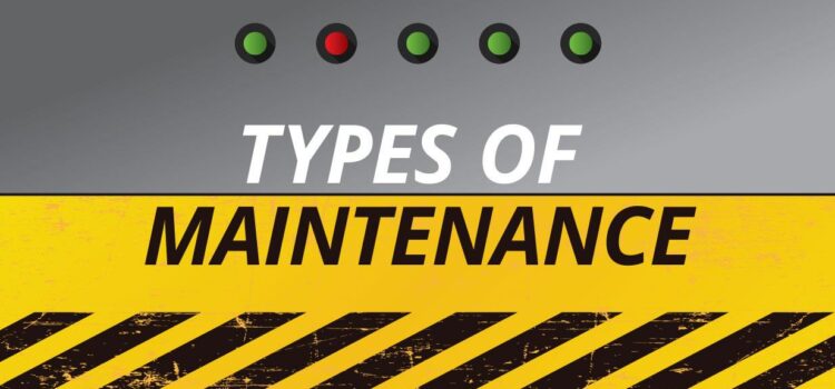 Types of Maintenance: A Comparison Types of Maintenance: A Comparison